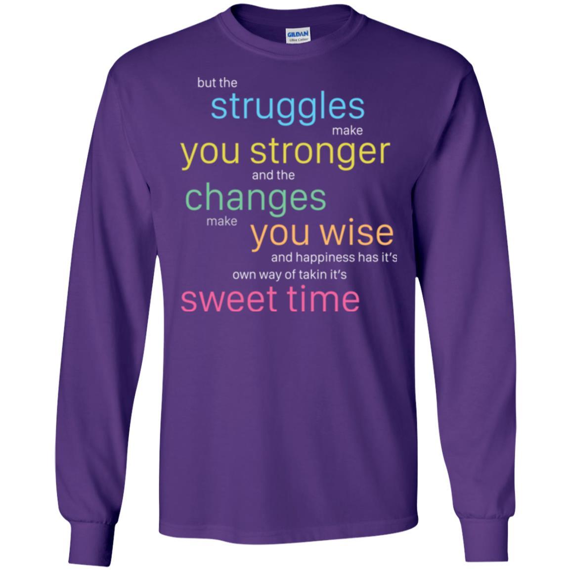 But The Struggles Make You Stronger And The Changes Make You Wise And Happiness T-shrit Purple