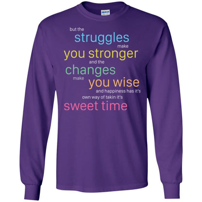 But The Struggles Make You Stronger And The Changes Make You Wise And Happiness T-shrit Purple