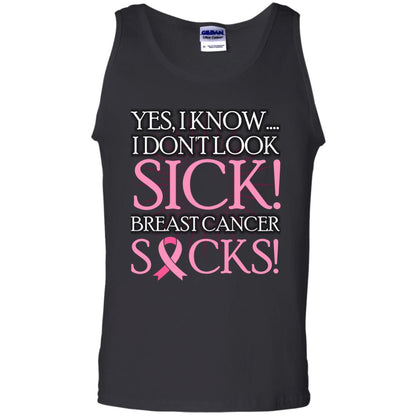 Breast Cancer Awareness T-shirt I Know I Don_t Look Sick Breast Cancer Sicks Black