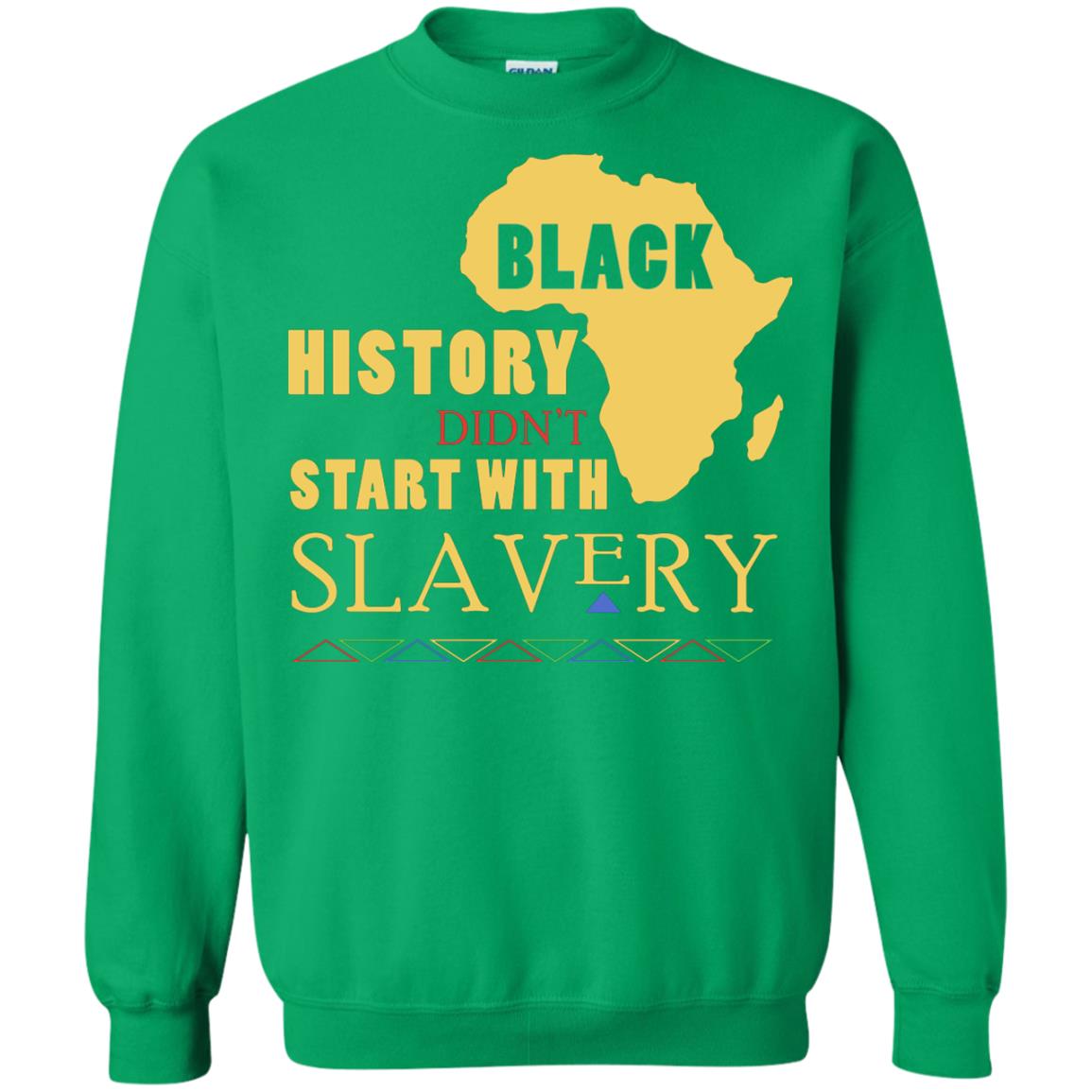 African American T-shirt Black History Didn't Start With Slavery Irish Green
