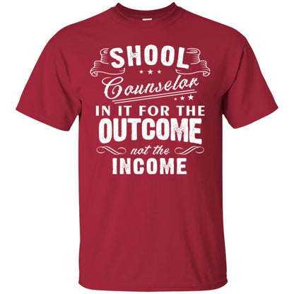 School Counselor T-shirt In It For The Outcome Not The Income Cardinal