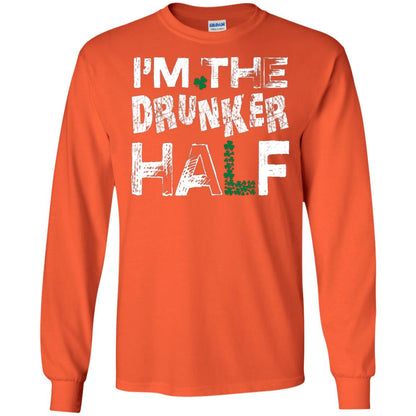 I_m The Drunker Half St. Patrick_s Day T-shirt Orange