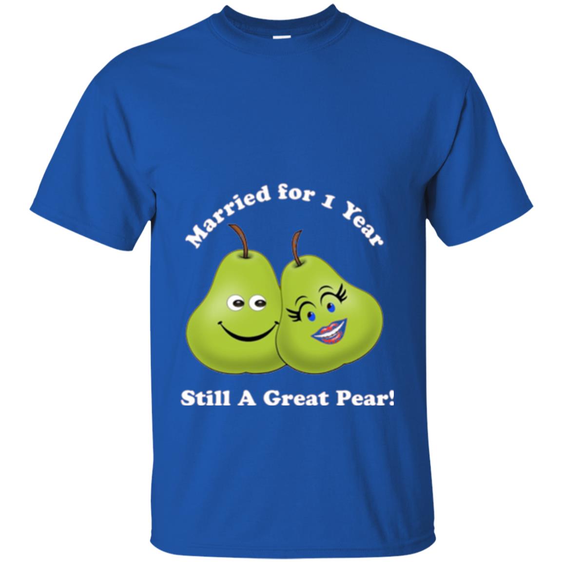 Married For 1 Year Still A Great Pear 1st Anniversary T-shirt Royal