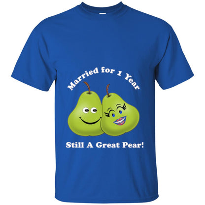 Married For 1 Year Still A Great Pear 1st Anniversary T-shirt Royal