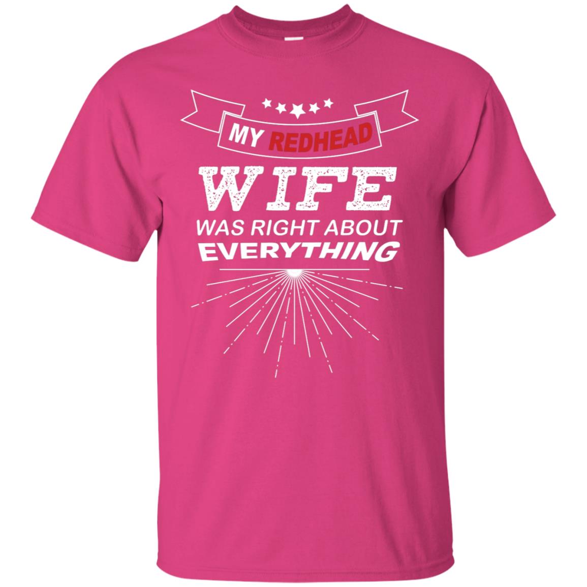 My Redhead Wife Was Right About Everything Shirt For Husband Heliconia