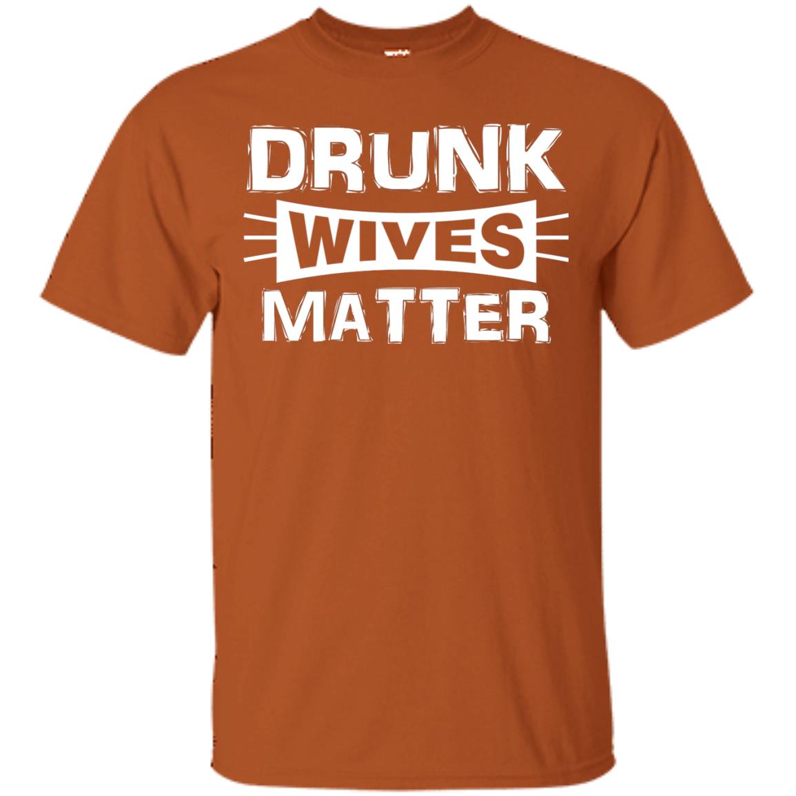 Drunk Wives Matter Wife Shirt Texas Orange
