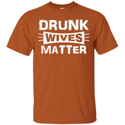Drunk Wives Matter Wife Shirt Texas Orange