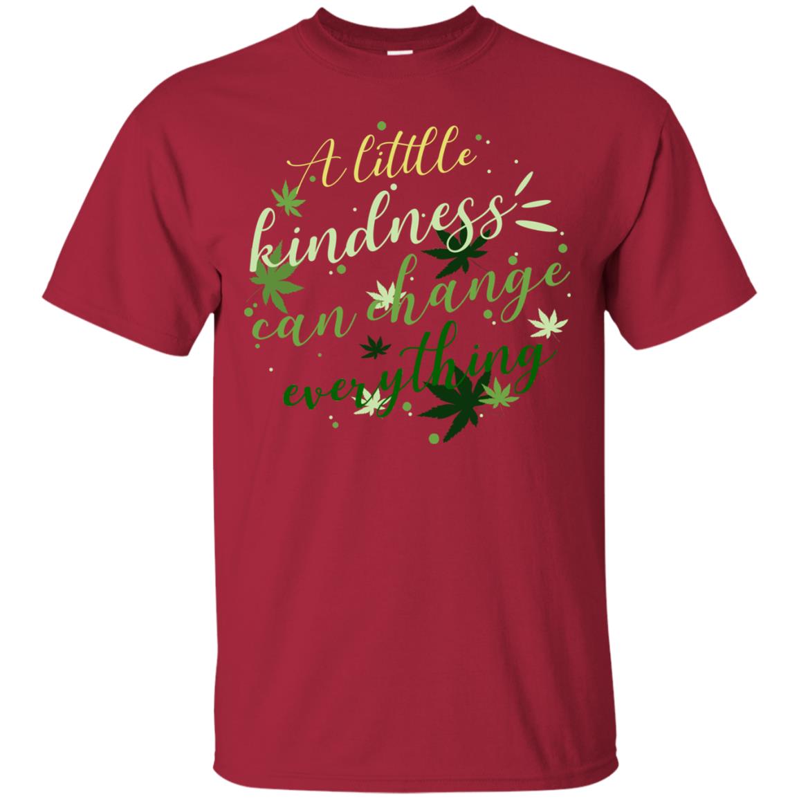 A Little Kindness Can Change Everything Shirt Cardinal