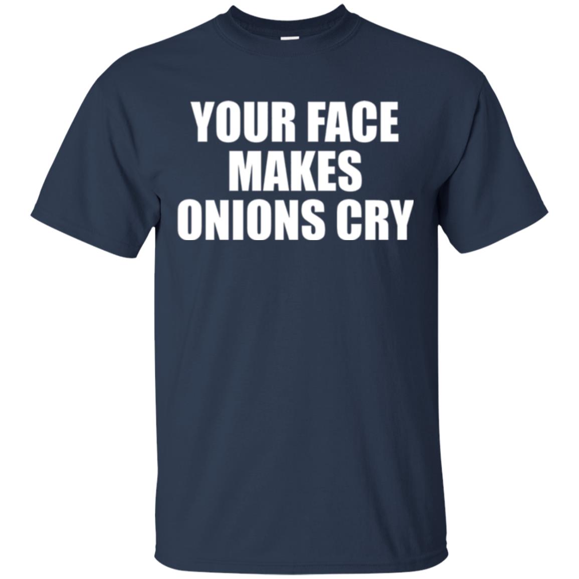 Your Face Makes Onions Cry T-shirt Navy