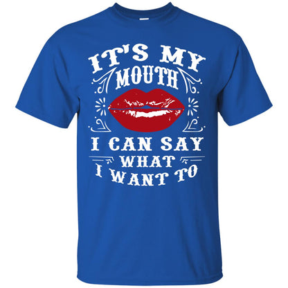 It My Mouth I Can Say What I Want To Shirt Royal