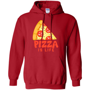 Pizza Is Life Shirt For Pizza LoversG185 Gildan Pullover Hoodie 8 oz.