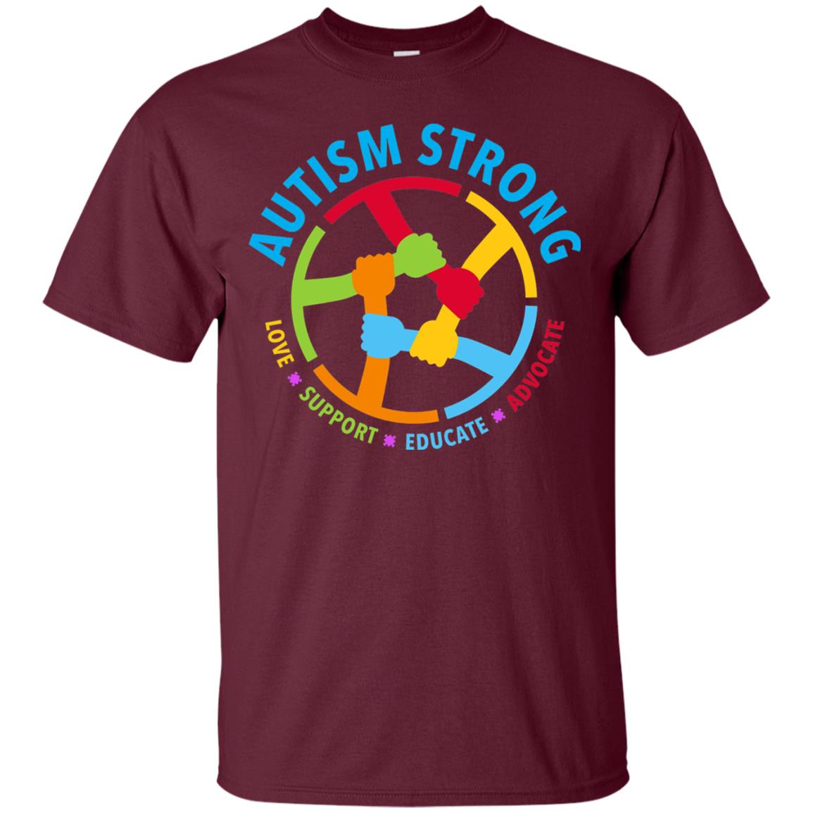 Autism Strong Love Support Educate Advocate Autism Awareness T-shirt Maroon