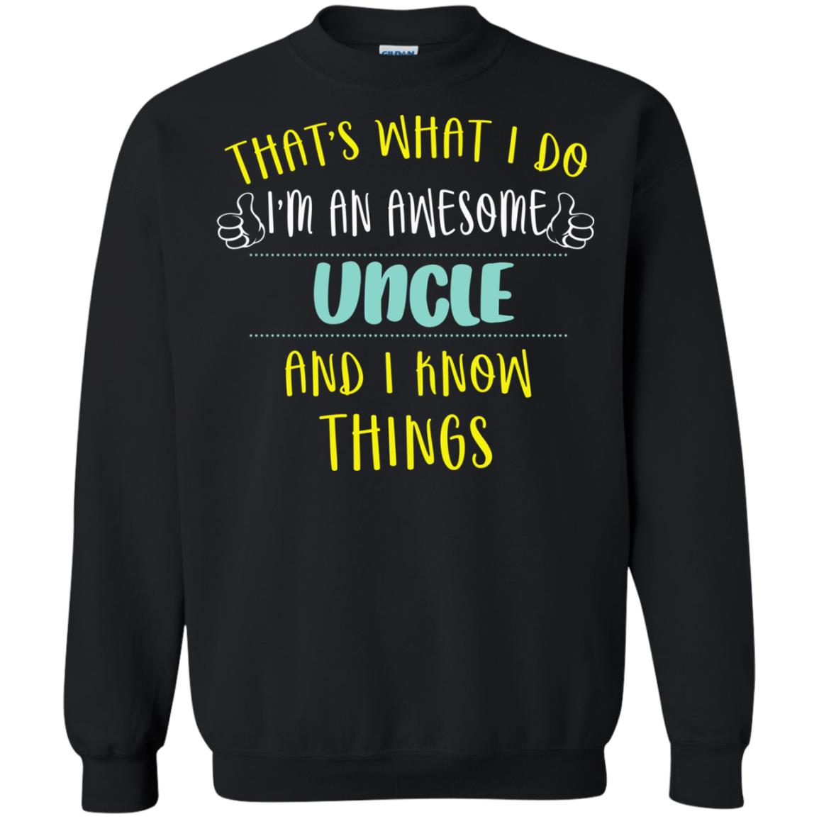 That's What I Do I'm An Awesome Uncle And I Know Things Uncle Shirt Black