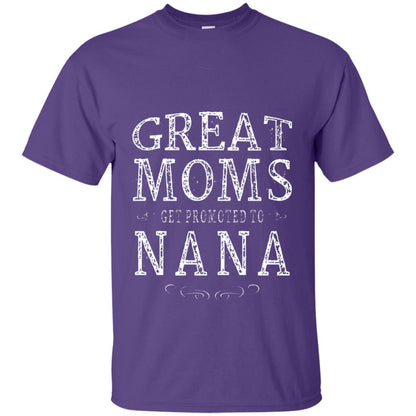 Great Moms Get Promoted To Nana T-shirt Purple