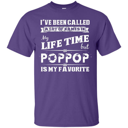 I've Been Called Lot Of Name In My Life Time But Poppop Is My Favorite Shirt Purple