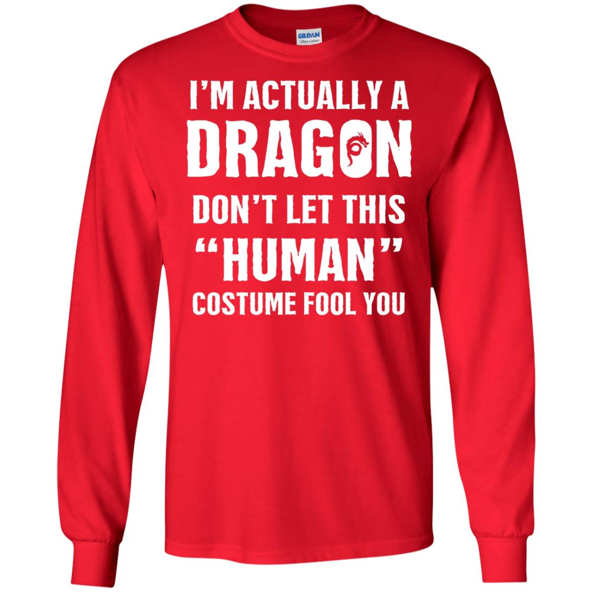 Im Actually A Dragon Dont Let This Human Custome Fool You T-shirt Red