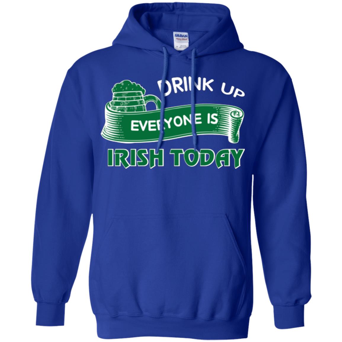 St. Patrick's Day T-shirt Drink Up Everyone Is Irish Today Royal