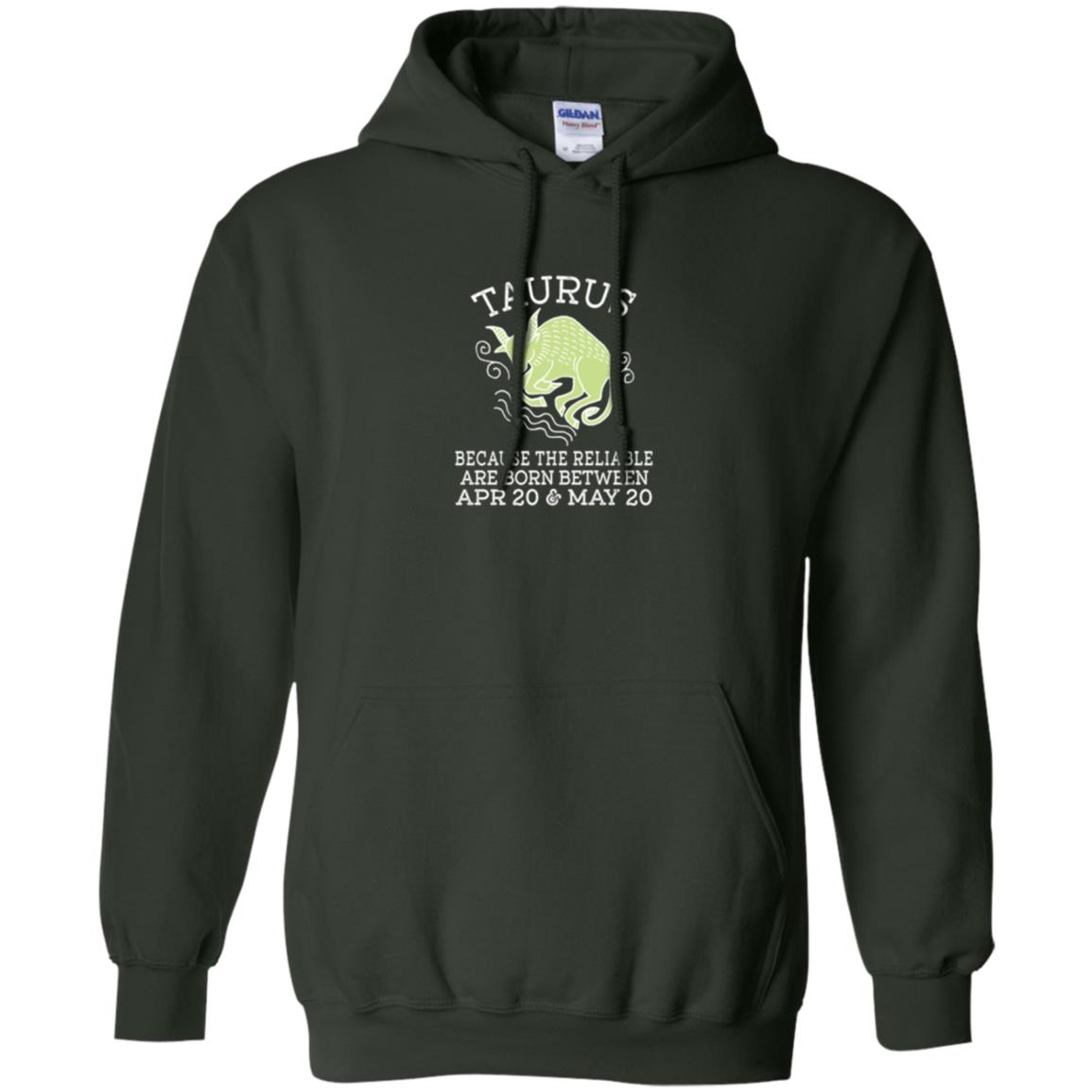 Taurus Because Reliable Are Born Between Apr 20 And May 20 Birthday T-shirt Forest Green