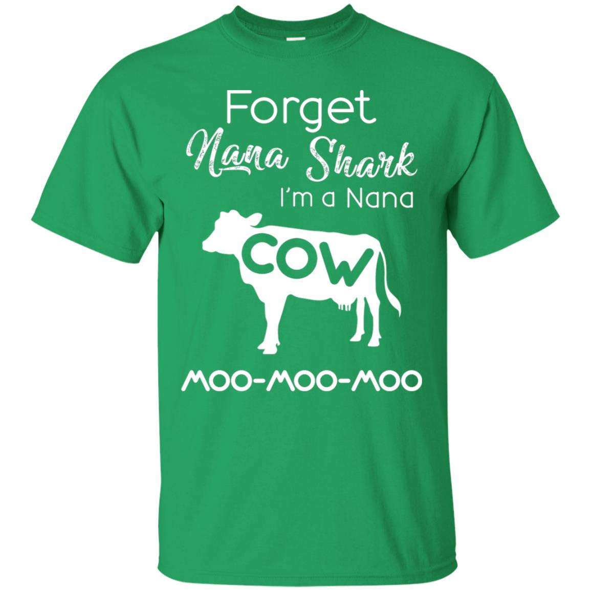 Forget Nana Shark Im A Nana Cow Shirt Irish Green