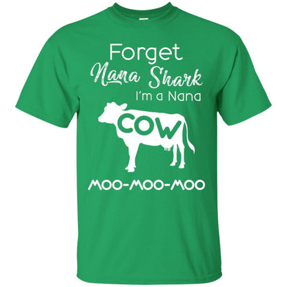 Forget Nana Shark Im A Nana Cow Shirt Irish Green