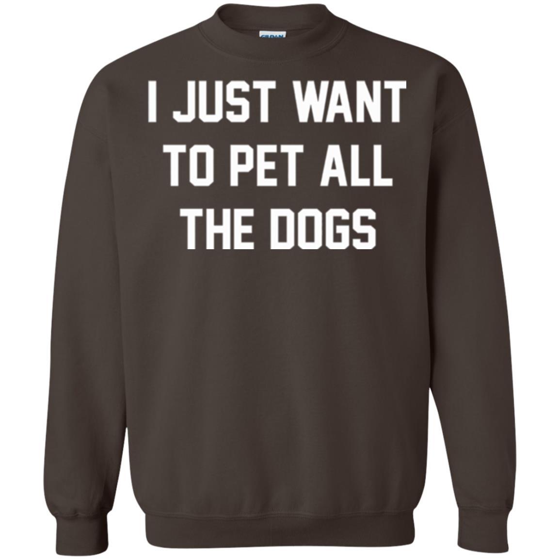Dog Lover T-shirt I Just Want To Pet All The Dogs Dark Chocolate