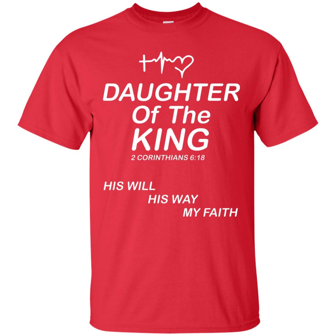 Daughter Of The King His Will His Way My Faith Daughter Shirt Red