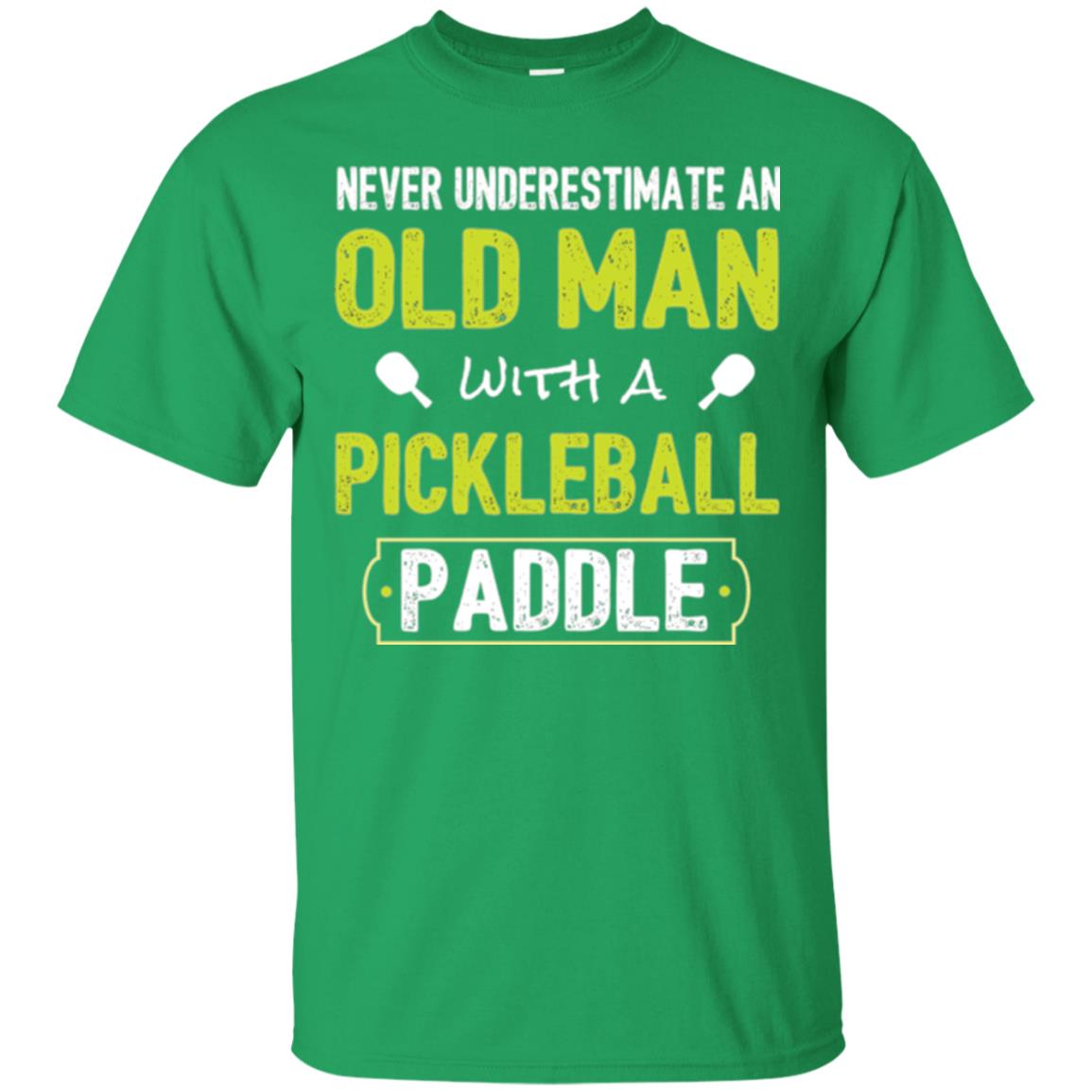 Pickleball T-shirt Never Underestimate Old Man With Pickleball Paddle Irish Green