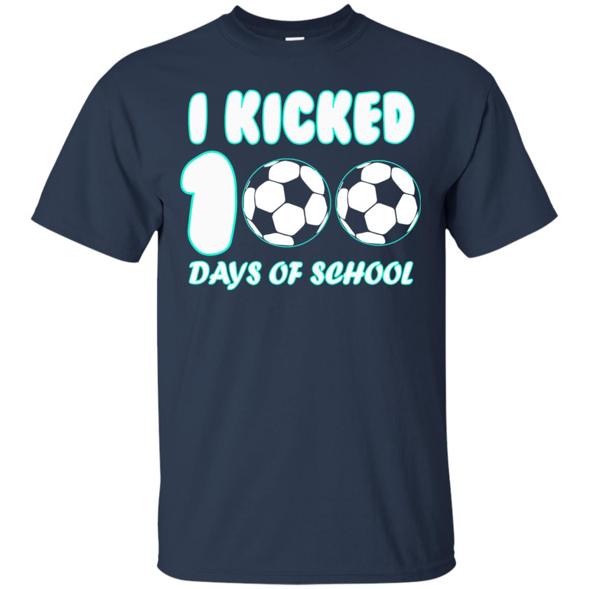 Soccer Lover T-shirt I Kicked 100 Days Of School Navy