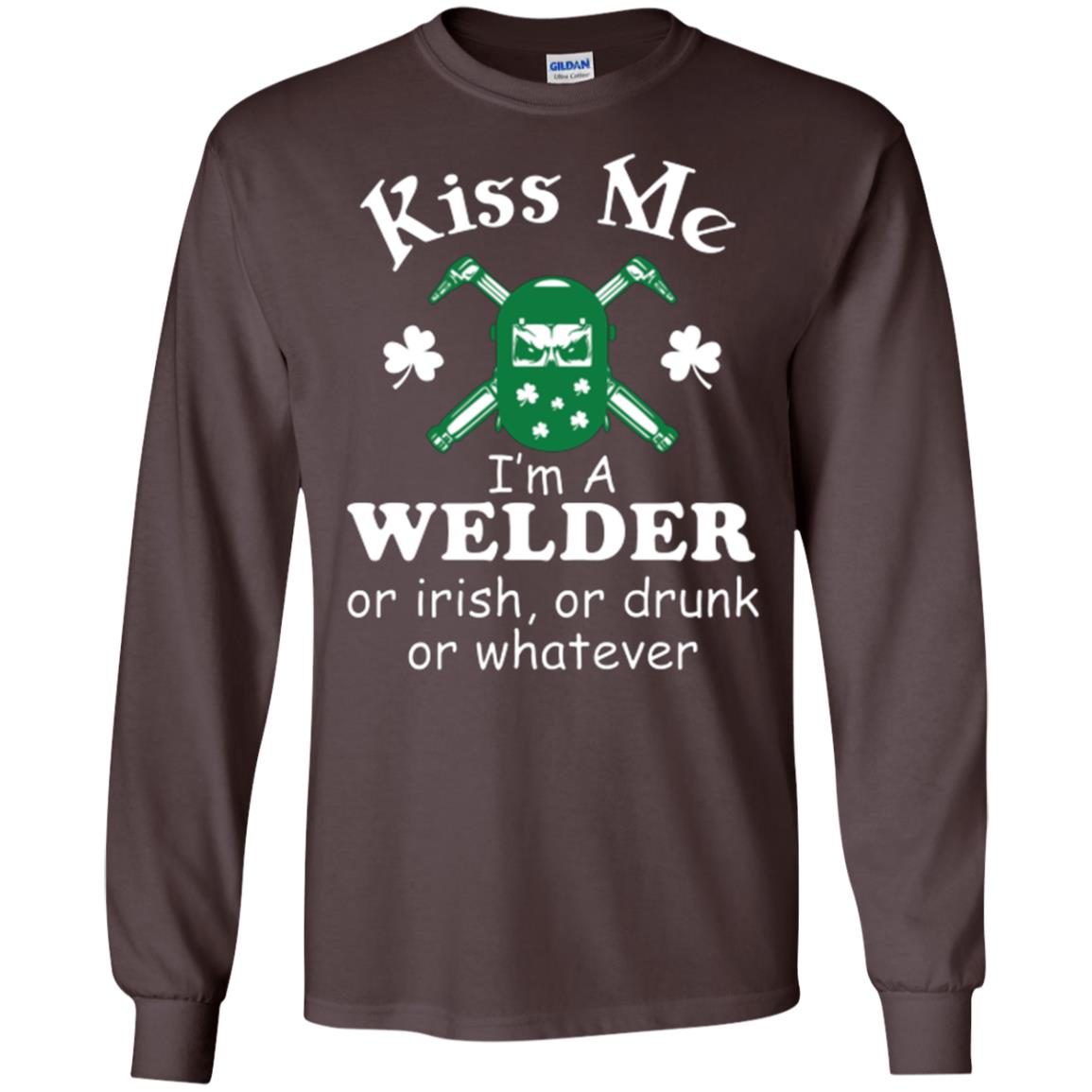 St. Patrick's Day T-shirt Kiss Me I’m A Welder Or Irish Or Drunk Or Whatever Dark Chocolate