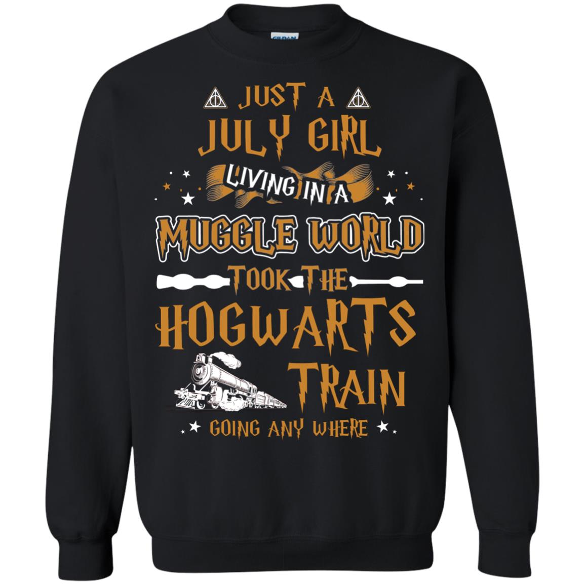 Just A July Girl Living In A Muggle World Took The Hogwarts Train Going Any WhereG180 Gildan Crewneck Pullover Sweatshirt 8 oz.