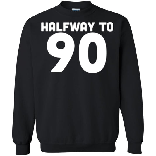 Funny 45th Birthday Funny T-shirt Halfway To 90 Black