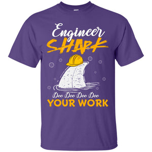 Engineer Shark Doo Doo Doo Your Work Engineering Shark Gift Shirt For Mens Or WomensG200 Gildan Ultra Cotton T-Shirt