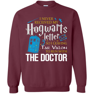 I Never Received My Hogwarts Letter So I Leaving Tar Valon To Run With The Doctor Harry Potter Fan ShirtG180 Gildan Crewneck Pullover Sweatshirt 8 oz.