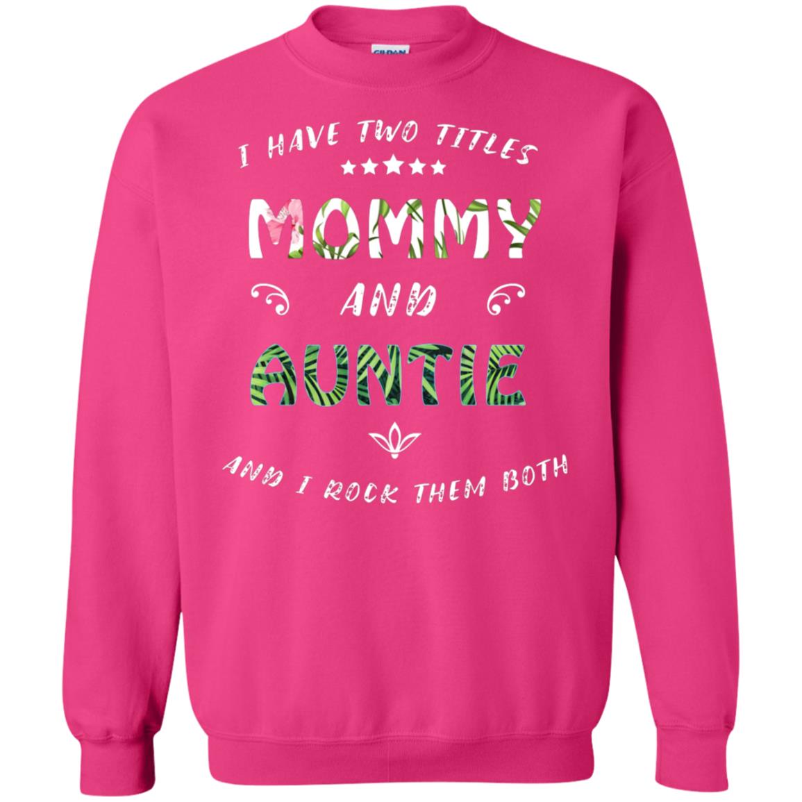 I Have Two Titles Mommy And Auntie Shirt Heliconia