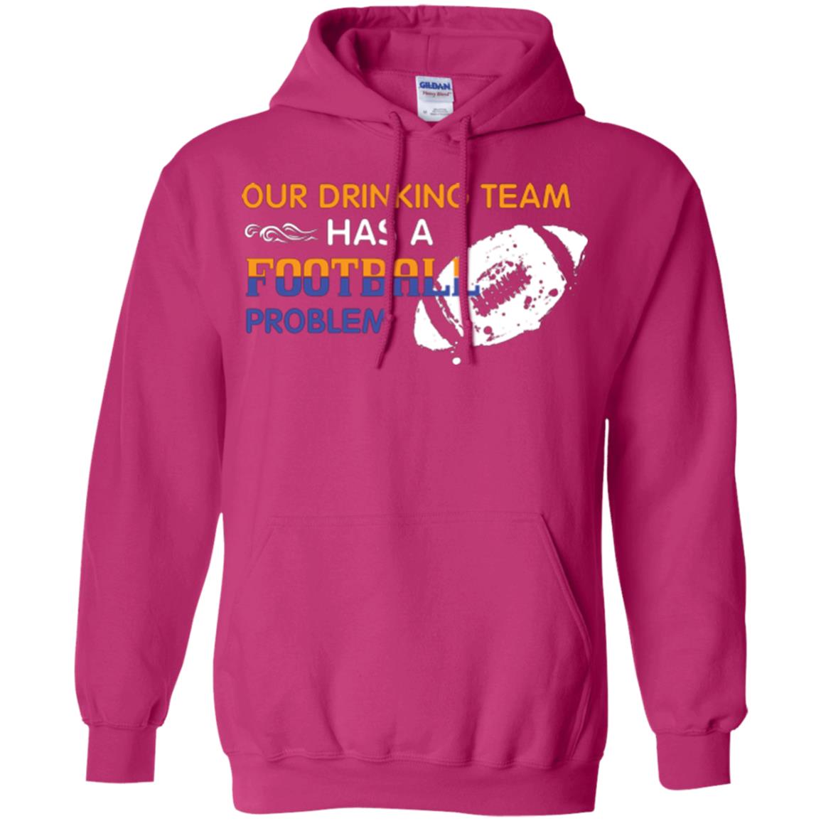 Football Lover T-shirt Our Drinking Team Has A Football Problem Heliconia