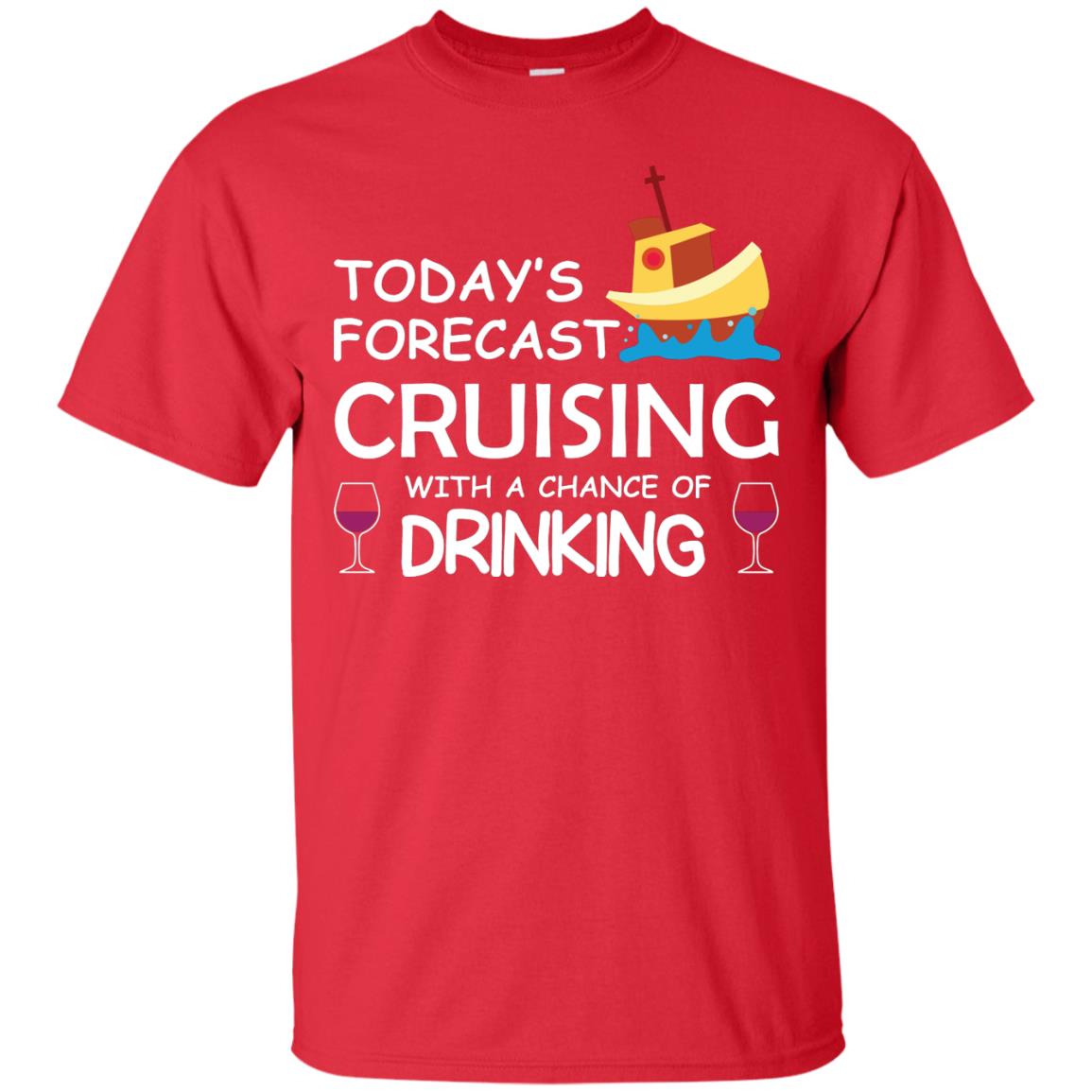 Today_s Forecast Cruising With A Chance Of Drinking Shirt Red