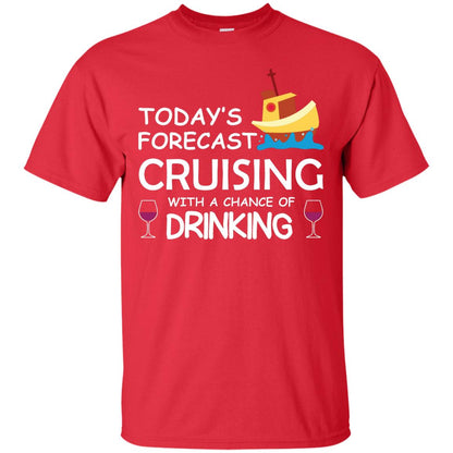 Today_s Forecast Cruising With A Chance Of Drinking Shirt Red
