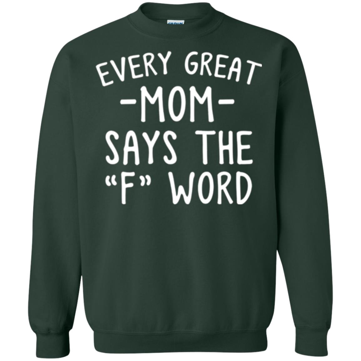Mommy T-shirt Every Great Mom Says The F Word T-shirt Forest Green