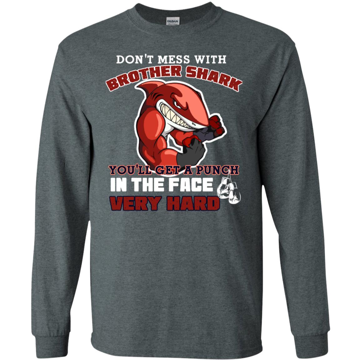 Don't Mess With Brother Shark You'll Get A Punch In The Face Very Hard Family Shark Shirt Dark Heather