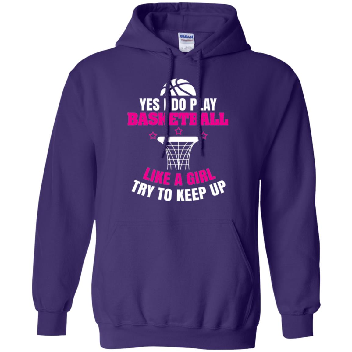 Basketball T-shirt Yes I Do Play Basketball Like A Girl Tryto Keep Up Purple