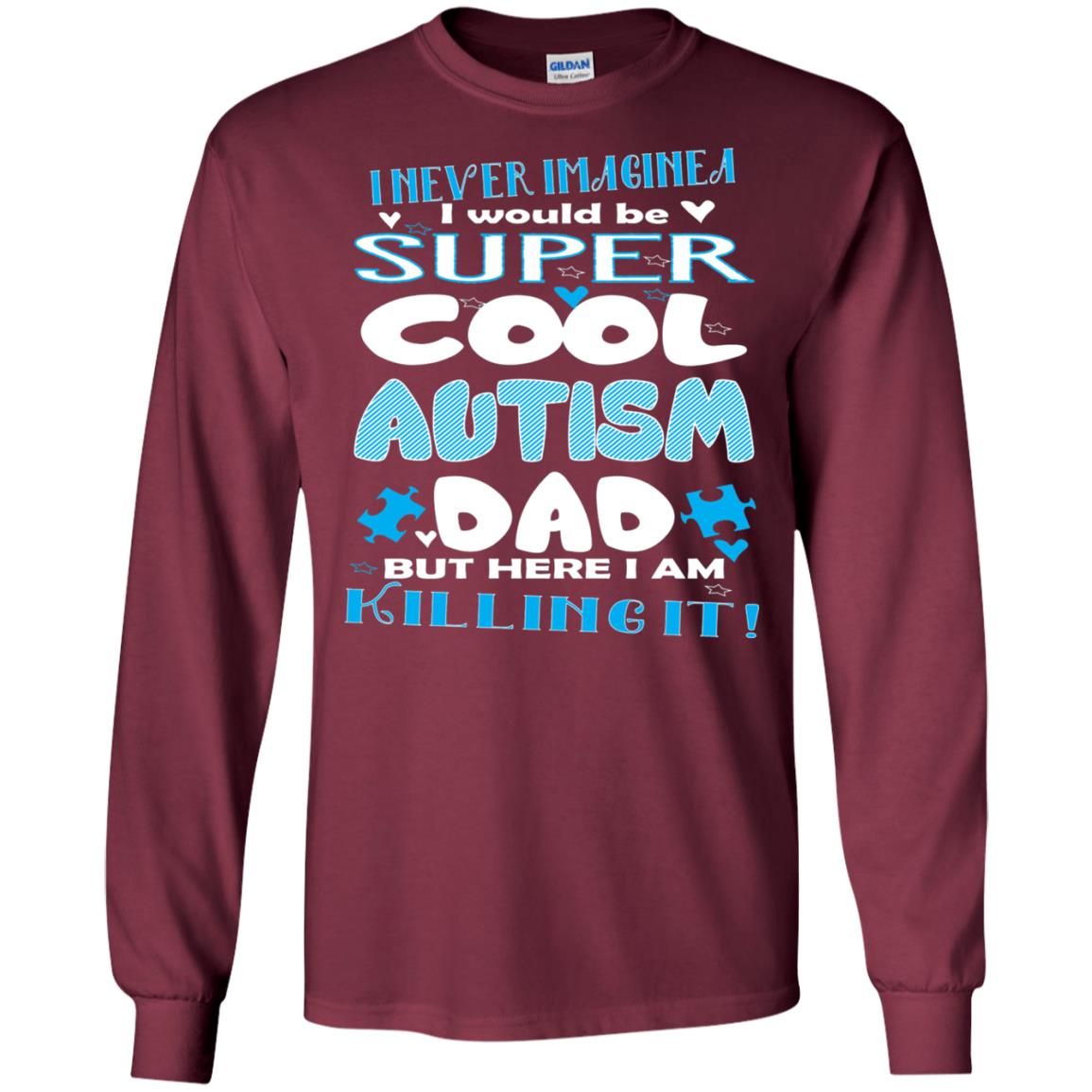 Autism Awareness Shirts I Wuold Be Super Cool Autism Dad Maroon
