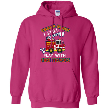 That's Right I Still Play With Fire Trucks Shirt For Mens Womens Heliconia