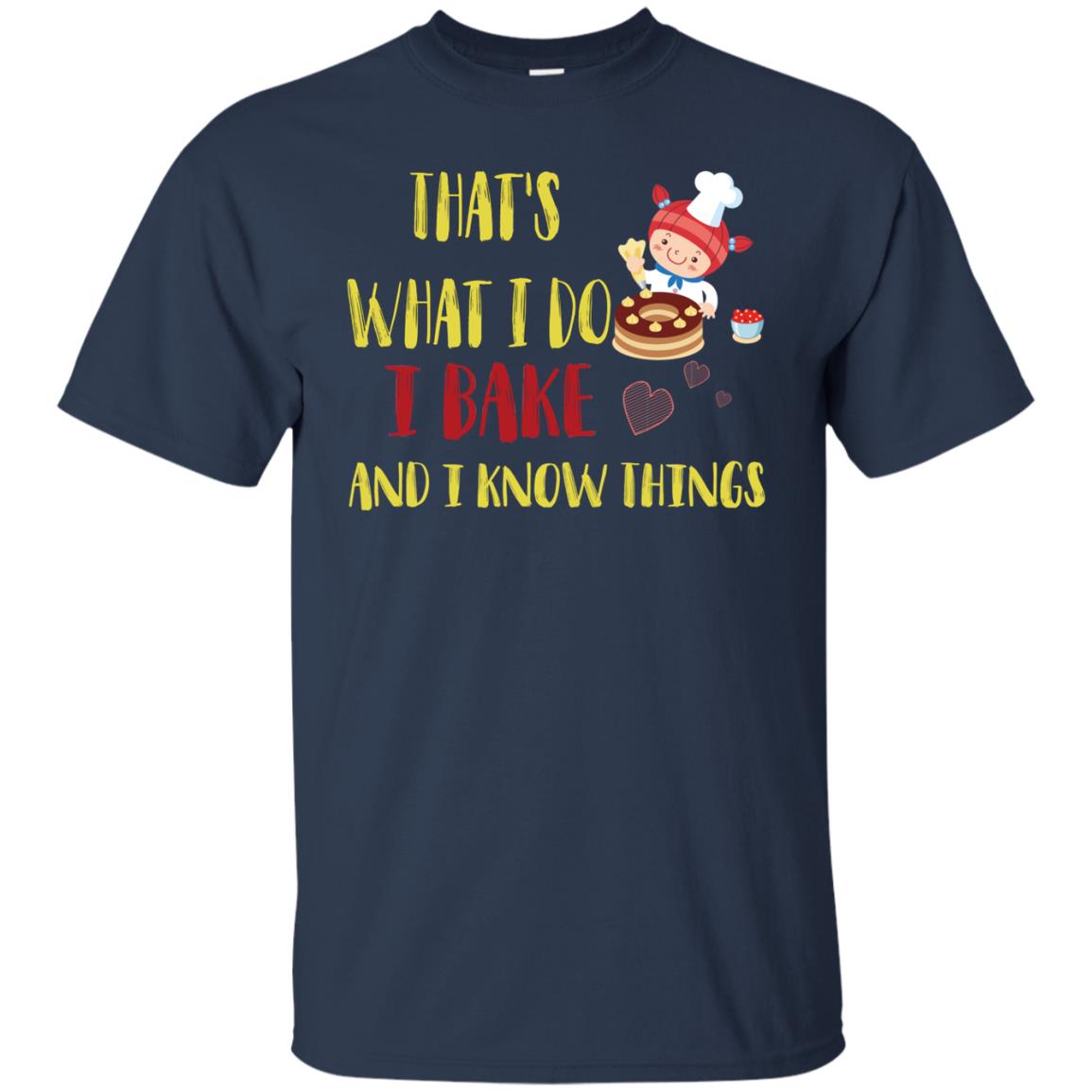 That's What I Do I Bake And I Know Things Baking Shirt Navy