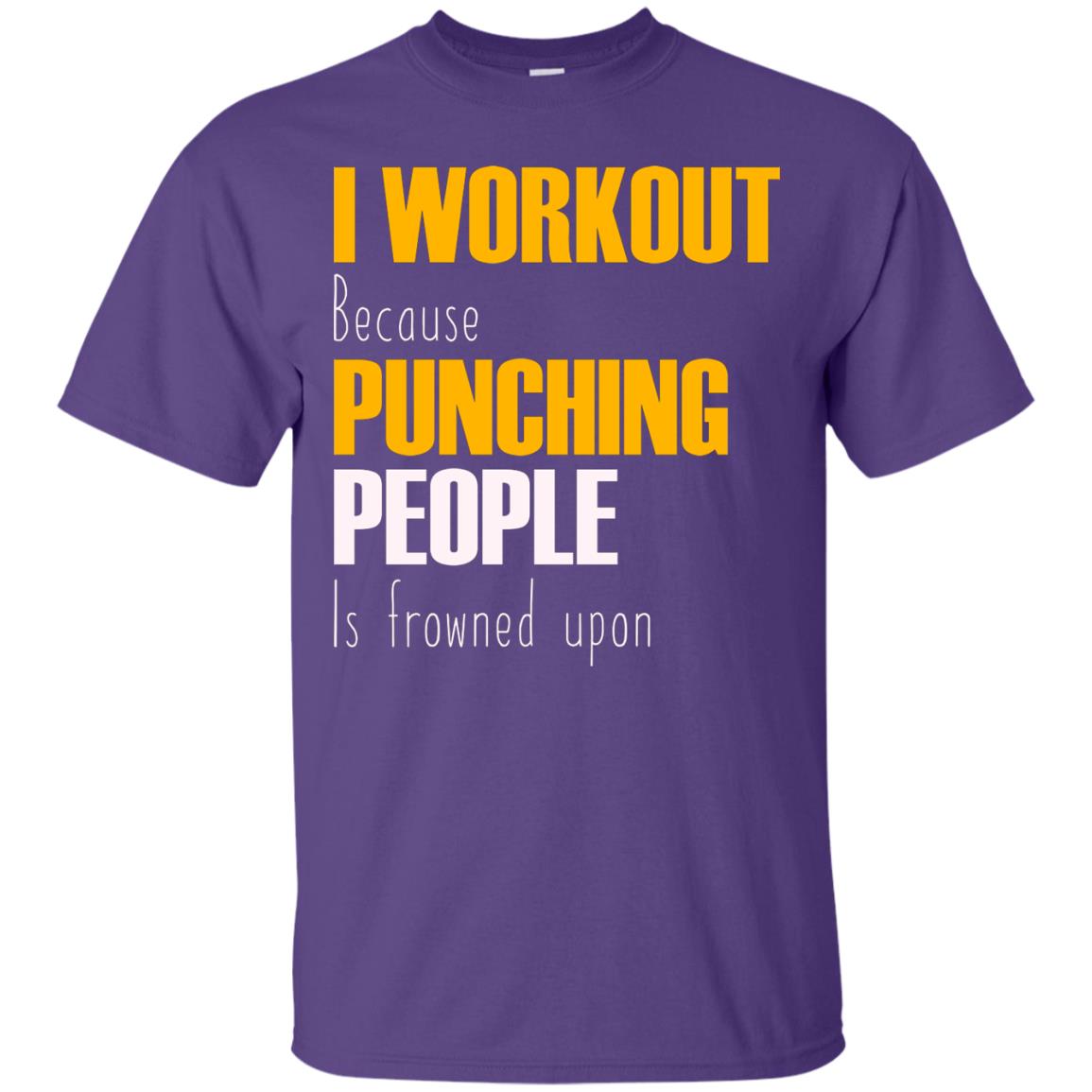 I Workout Because Punching People Is Frowned Upon Workout Fitness Lovers Shirt Purple