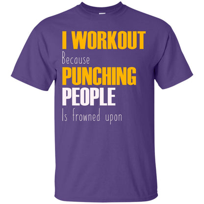 I Workout Because Punching People Is Frowned Upon Workout Fitness Lovers Shirt Purple