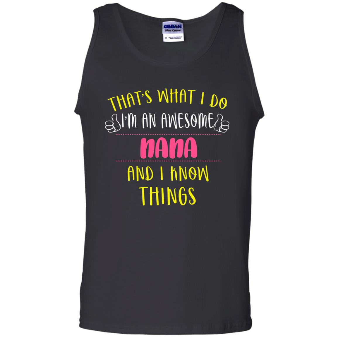 That's What I Do I'm An Awesome Nana And I Know Things Nana Shirt Black