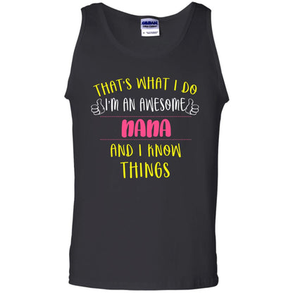 That's What I Do I'm An Awesome Nana And I Know Things Nana Shirt Black