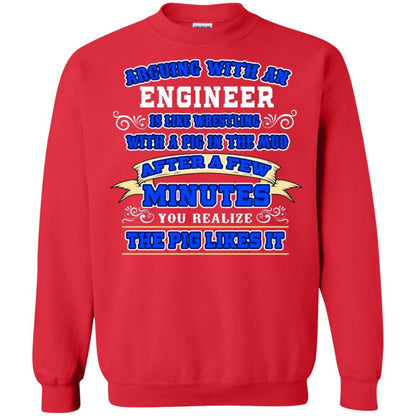 Arguing With An Engineer Is Like Westling With The Pig In The Mud After Ia Few Minute You Realize The Pig Likes It Red