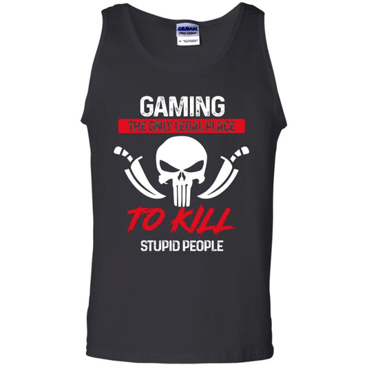 Gaming The Only Legal Place To Kill Stupid People Gamer Shirt Black