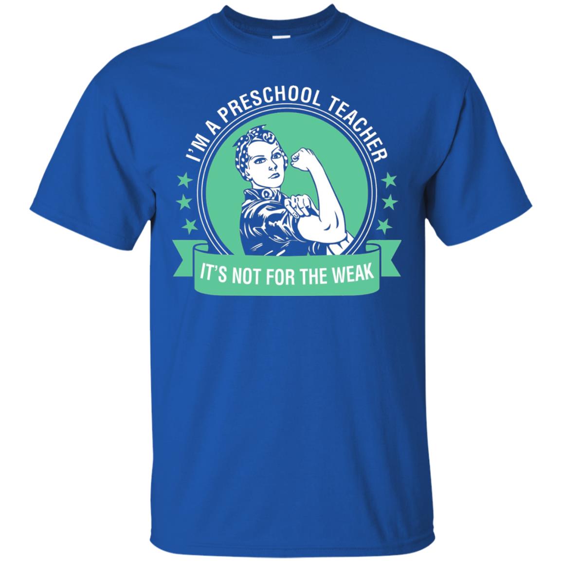 I Am A Preschool Teacher Its Not For The Weak Teacher T-shirt Royal